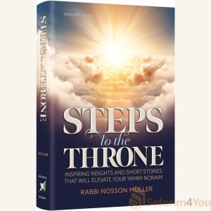 Steps to the Throne: Inspiring Insights and Short Stories that will Elevate your Yamim Noraim