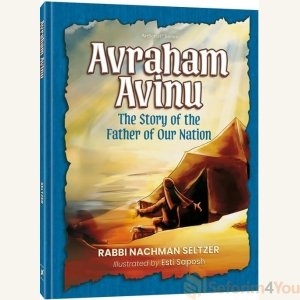 Avraham Avinu The Story of the Father of our Nation