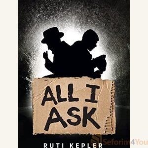 All I Ask By Ruti Kepler