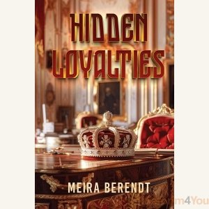 Hidden Loyalties by Meira Berendt