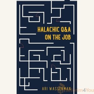 Halachic Q&A on the Job