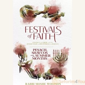 Festivals of Faith - Pesach, Shavuos and Summer Months