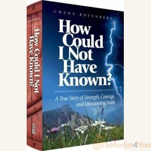 How Could I Not Have Known? - Chana Rotenberg