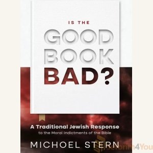 Is the Good Book Bad - Michoel Stern