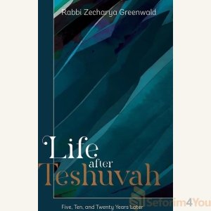 Life after Teshuvah by Rabbi Zecharya Greenwald