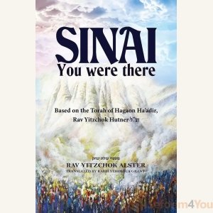 Sinai, You were there by Rav Yitzchok Alster