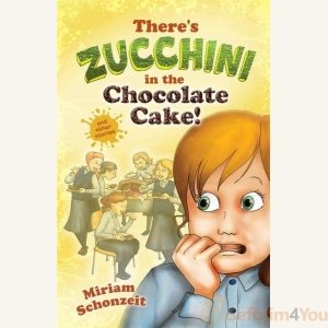 THERE'S ZUCCHINI IN THE CHOCOLATE CAKE! AND OTHER STORIES