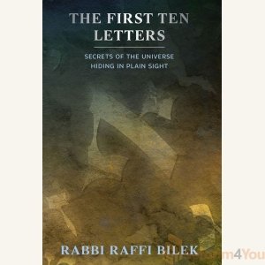 The First Ten Letters by Rabbi Raffi Bilek