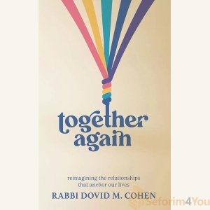 Together Again - Rabbi Dovid M Cohen