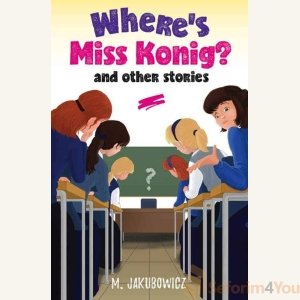 WHERE'S MISS KONIG? AND OTHER STORIES